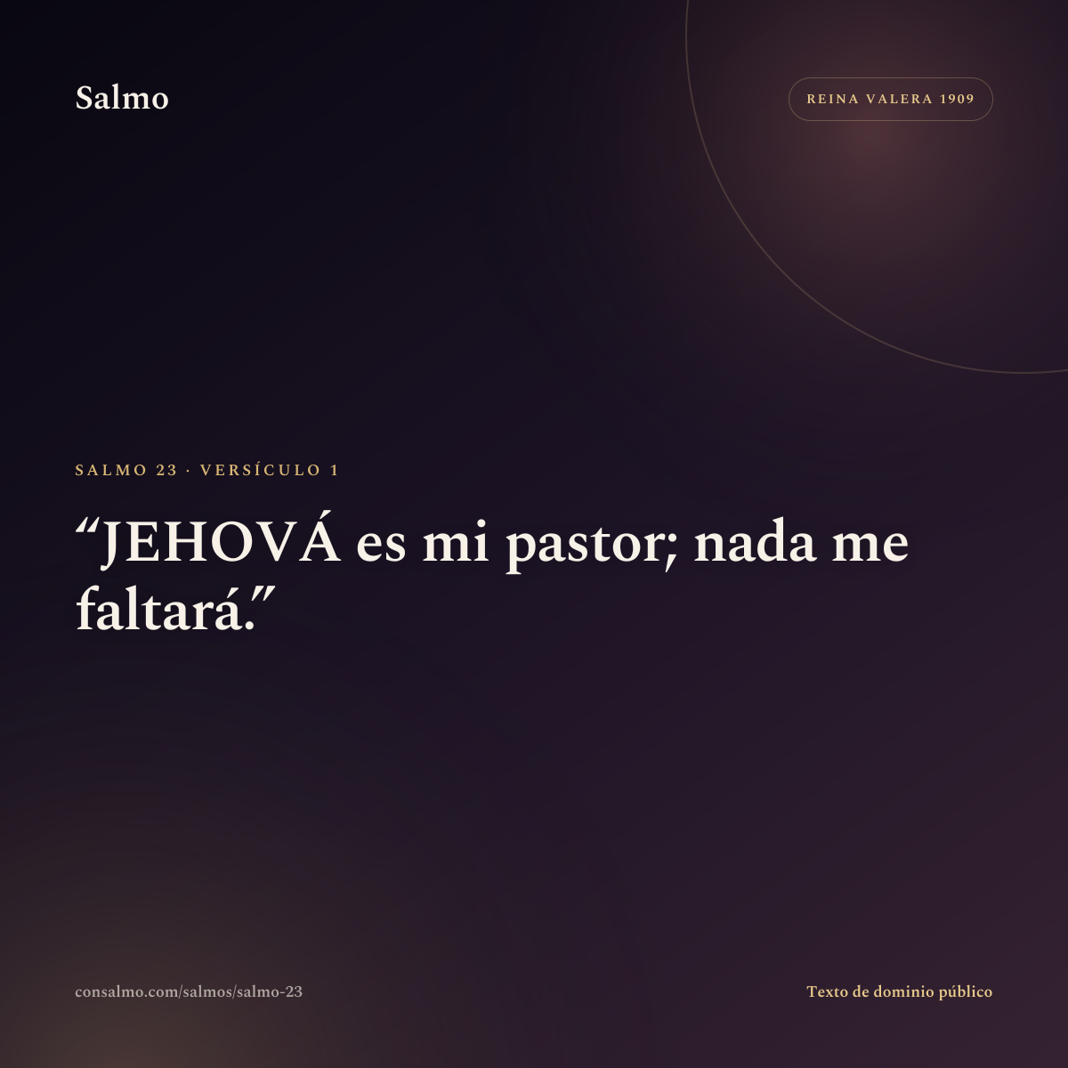 Salmo 23, versículo 1: JEHOVÁ es mi pastor; nada me faltará.