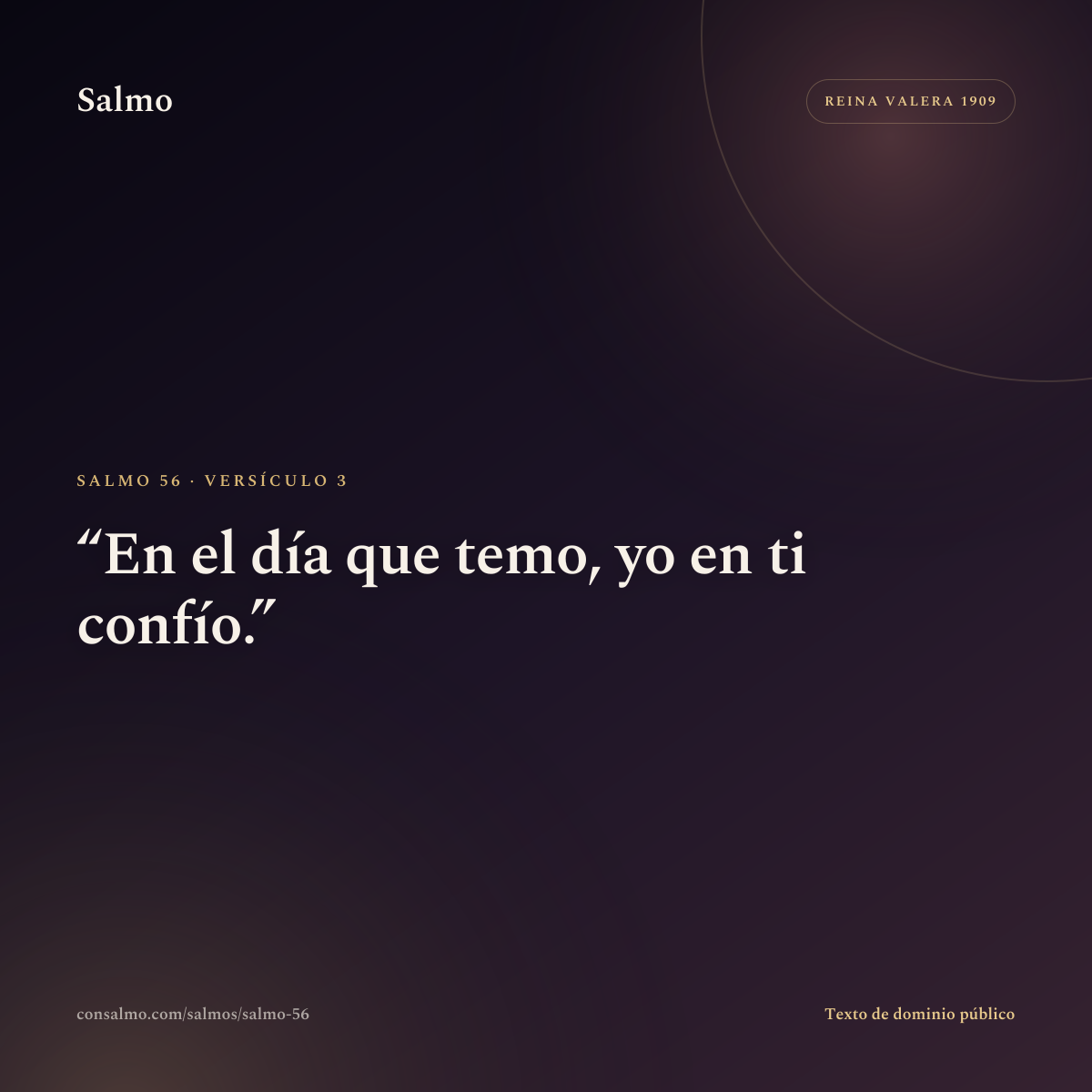 Salmo 56, versículo 3: En el día que temo, yo en ti confío.